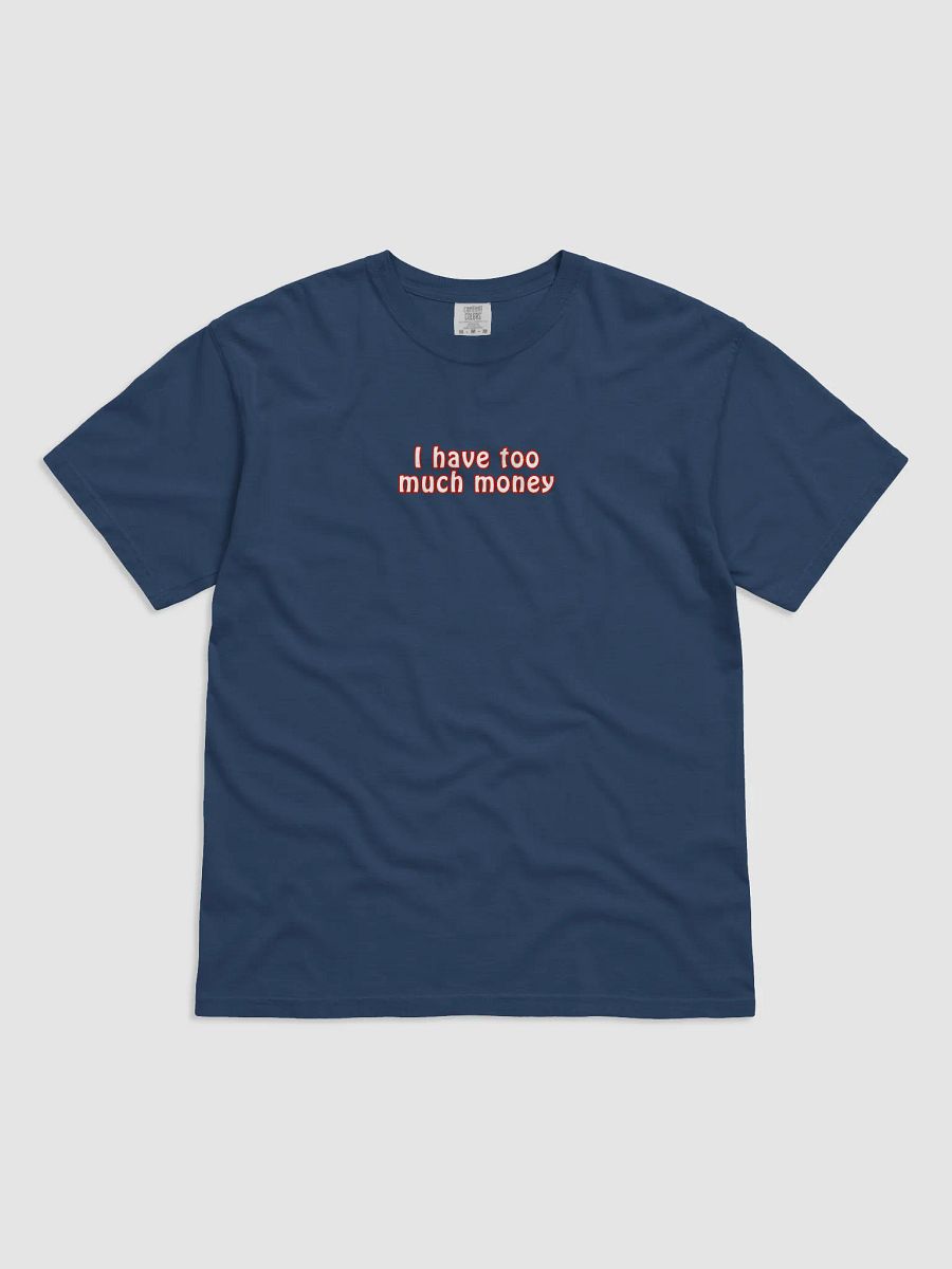 "I Have Too Much Money" T-shirt product image (1)