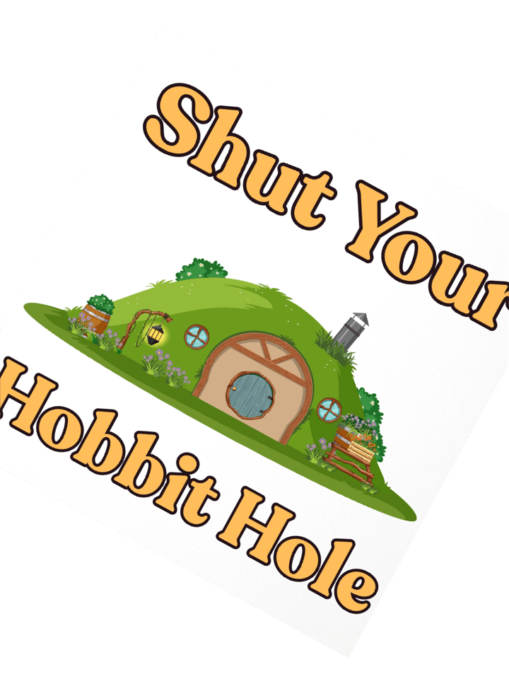 Shut Your Hobbit Hole product image (2)