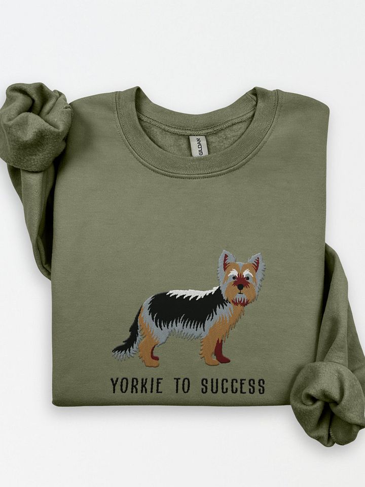 Yorkie to Success Sweatshirt (Embroidered) of a Yorkshire Terrier product image (1)