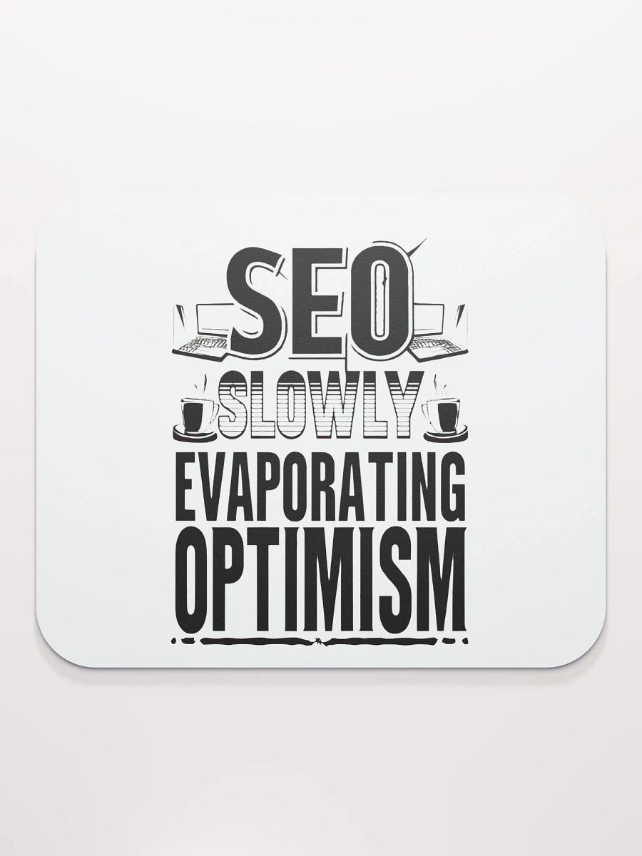 SEO Slowly Evaporating Optimism Mouse Pad product image (2)