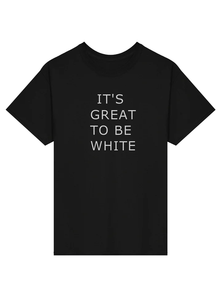 It's Great To Be White T-Shirt product image (1)
