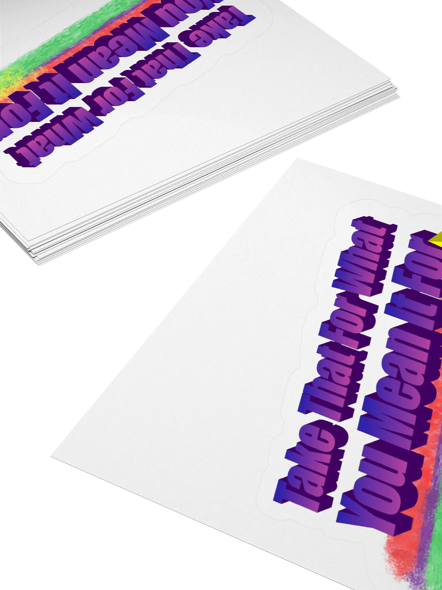 Take That For What You Mean It For Vinyl Sticker product image (4)