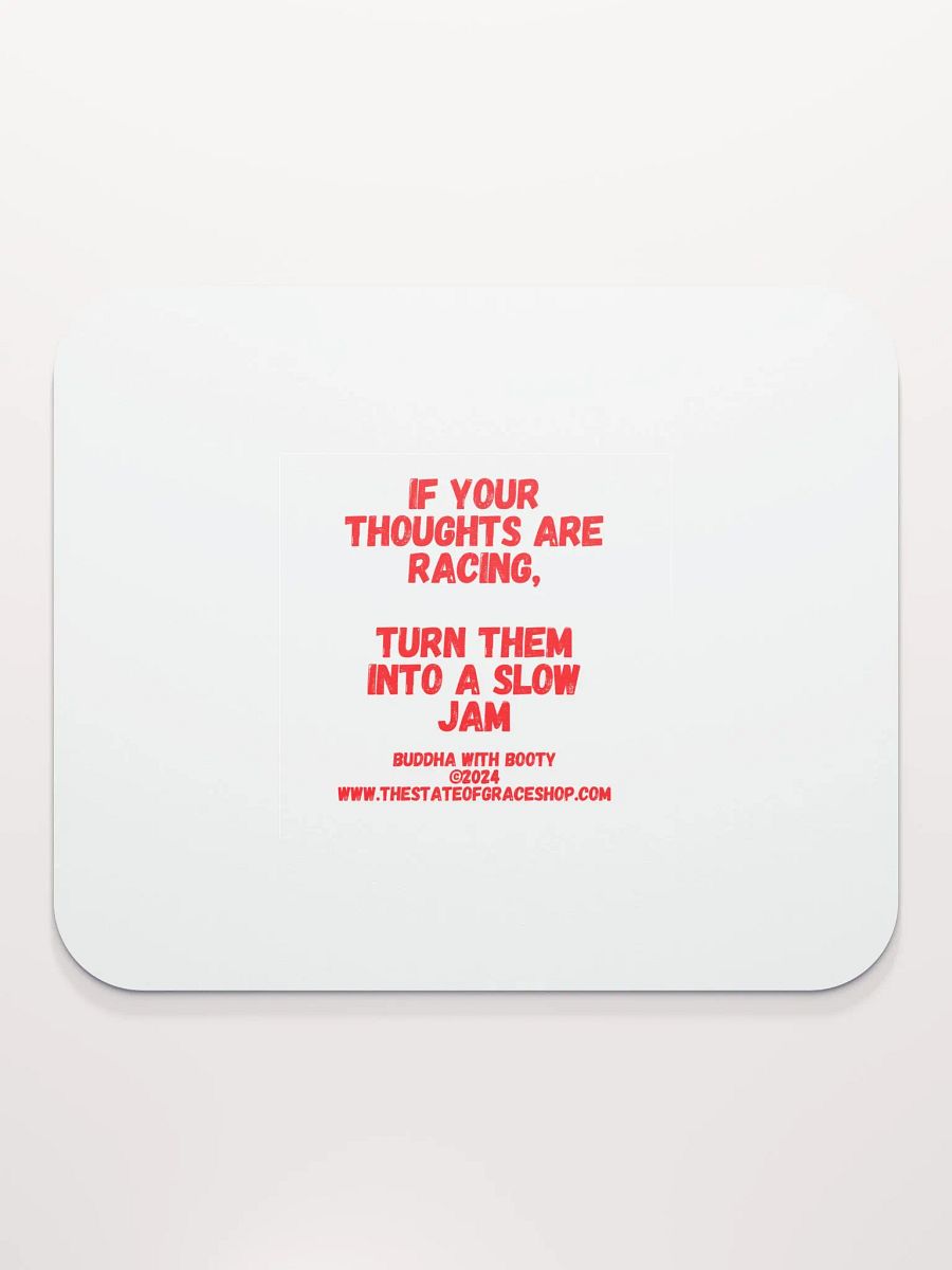 BUDDHA WITH BOOTY DESK MATS 4 U - “If your thoughts are racing, turn them into a slow jam.” product image (4)