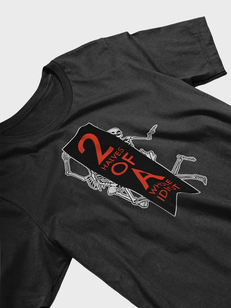 2 Halves a Whole Idiot product image (16)