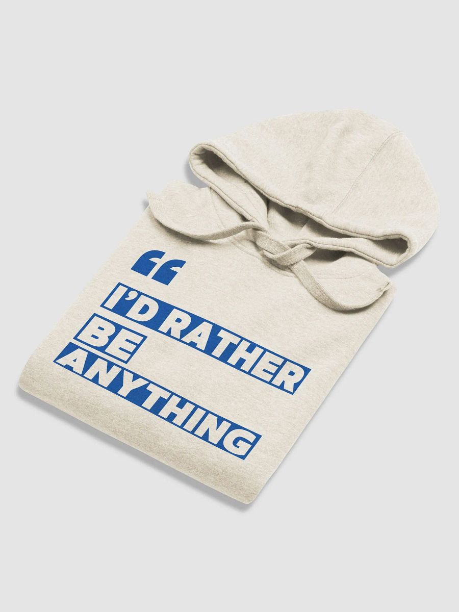 I'd Rather Be Anything Unisex Premium Hoodie product image (26)