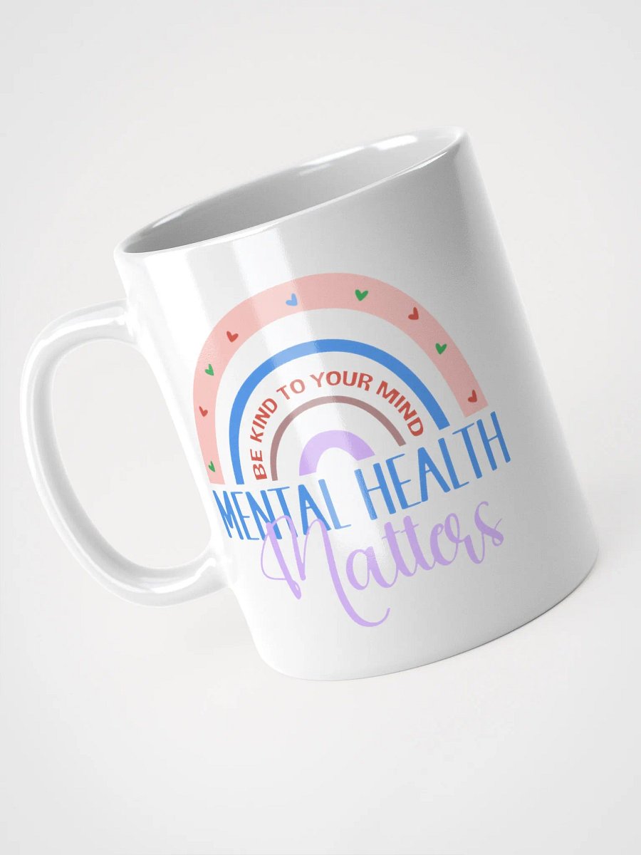Be Kind To Your Mind - Mental Health Matters - White Glossy Mug product image (8)