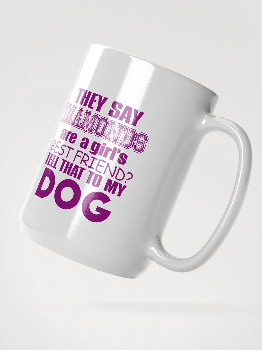 They say diamonds - mug product image (2)