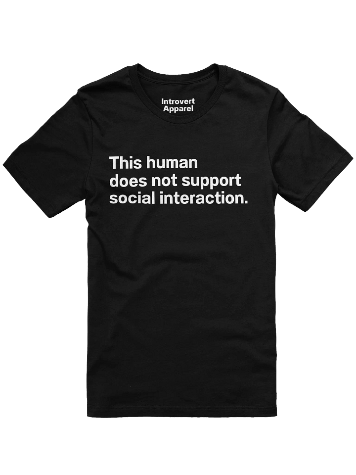 This human does not support social interaction. Unisex T-Shirt product image (4)