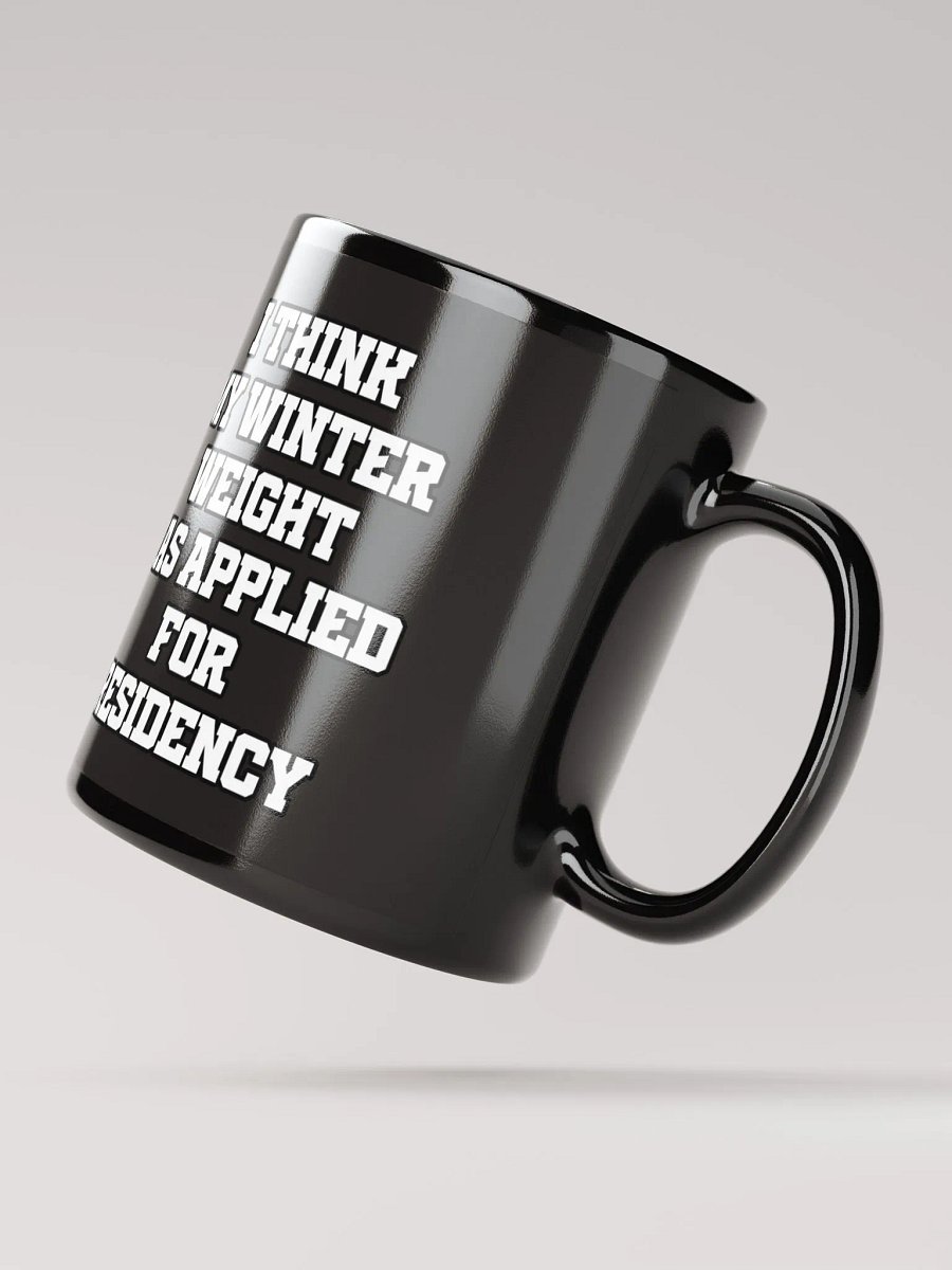 I Think My Winter Weight Has Applied For Residency Black Mug product image (10)