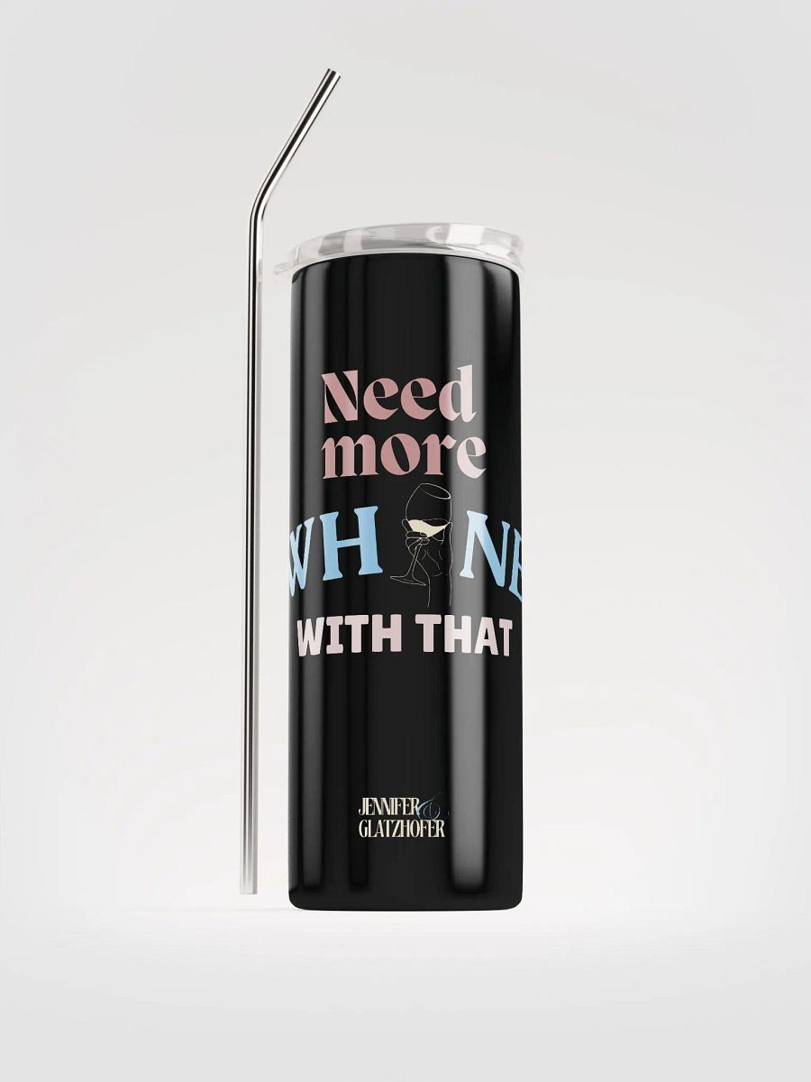 Need More Whine With That - Stainless Steel Tumbler product image (2)