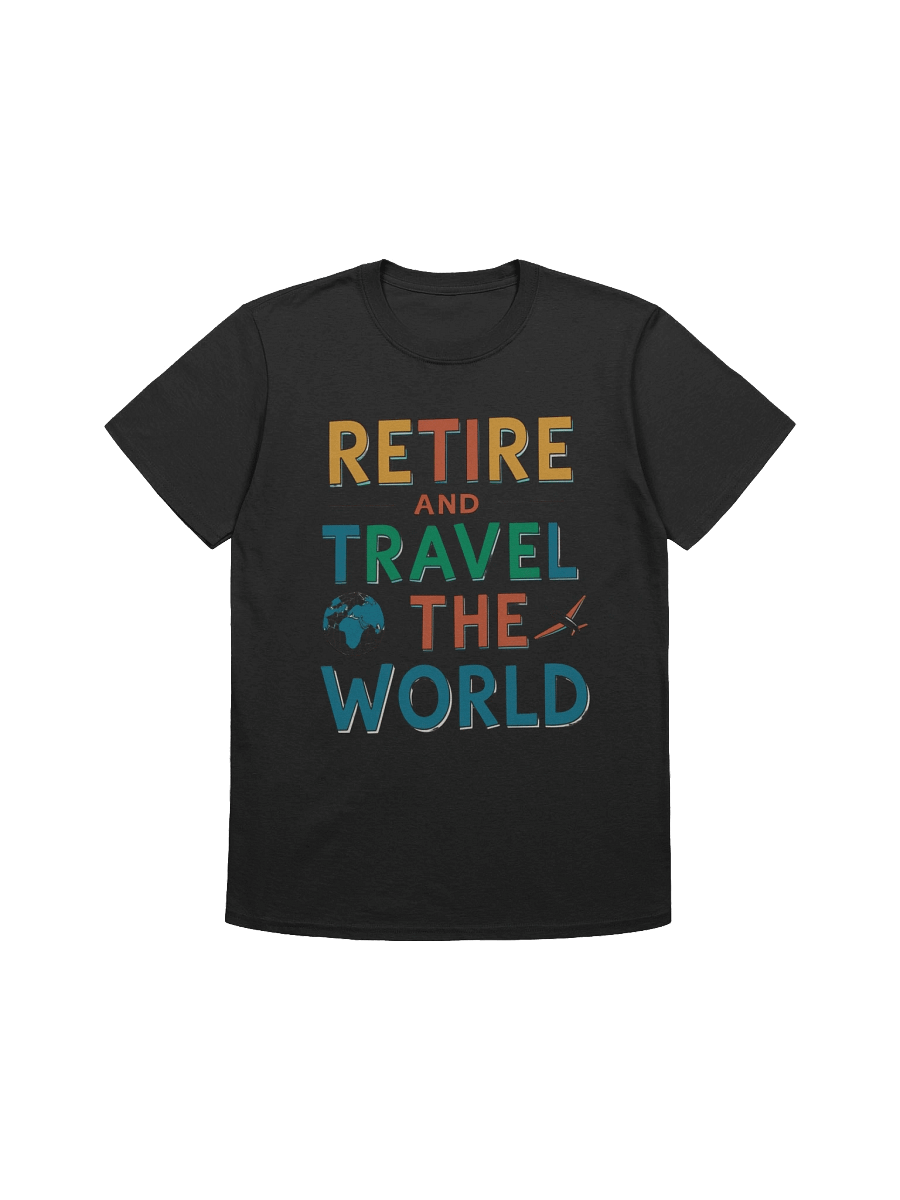 Retire and Travel the World T Shirt product image (1)