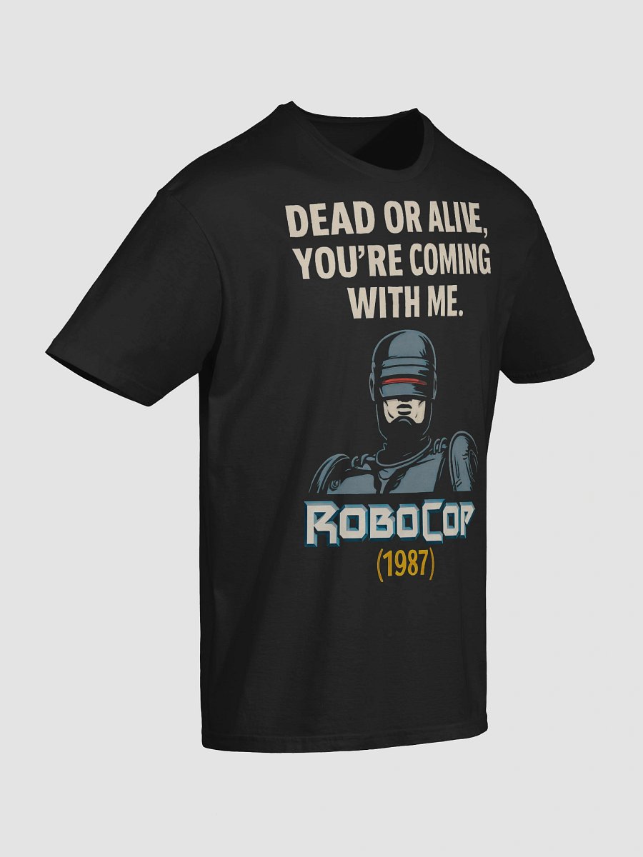 Dead or Alive, You're Coming with Me T-Shirt product image (4)