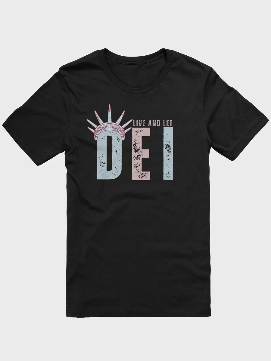 Live and Let DEI © Statue of Liberty Light T-Shirt - Being Liberal product image (5)