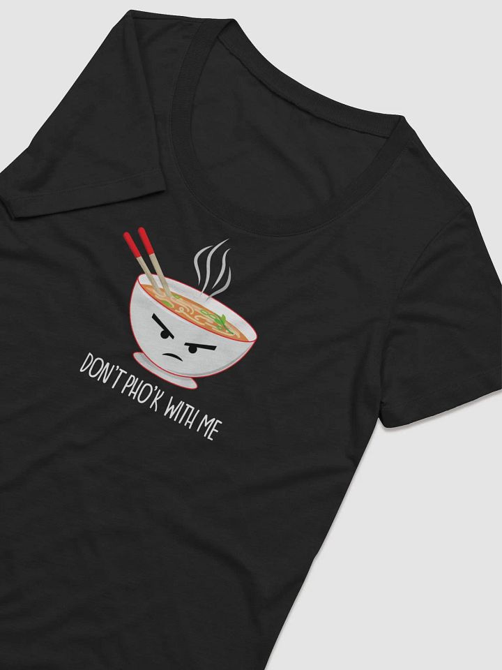 Don't Pho'k With Me Women's T-Shirt product image (6)