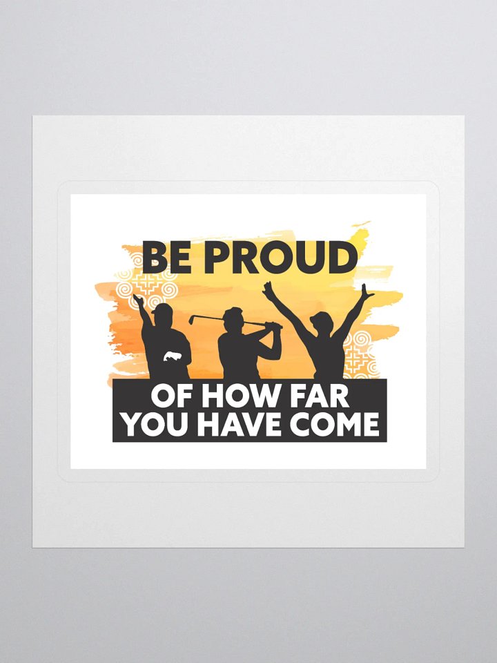 Be Proud of How Far You Have Come Stickers product image (1)
