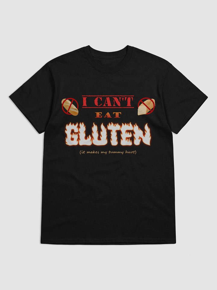 I can't eat gluten (it makes my tummy hurt) T-shirt product image (49)