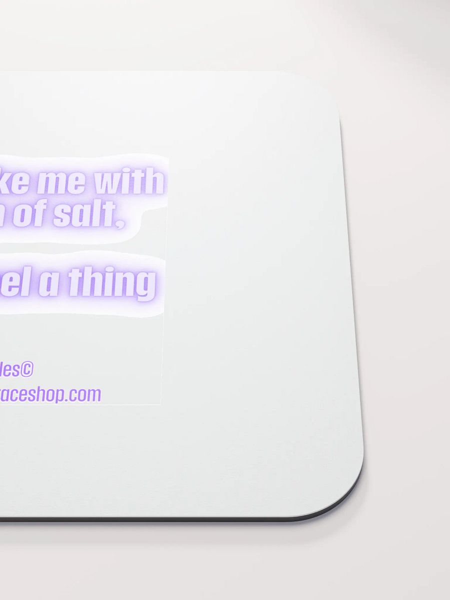 FUNNY DESK MATS 4 U - “If you take me with a grain of salt, I won’t feel a thing.” product image (5)