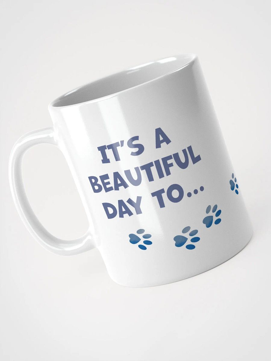 Cat Chat: "It's a beautiful day to... shut the fuck up". White glossy mug product image (5)