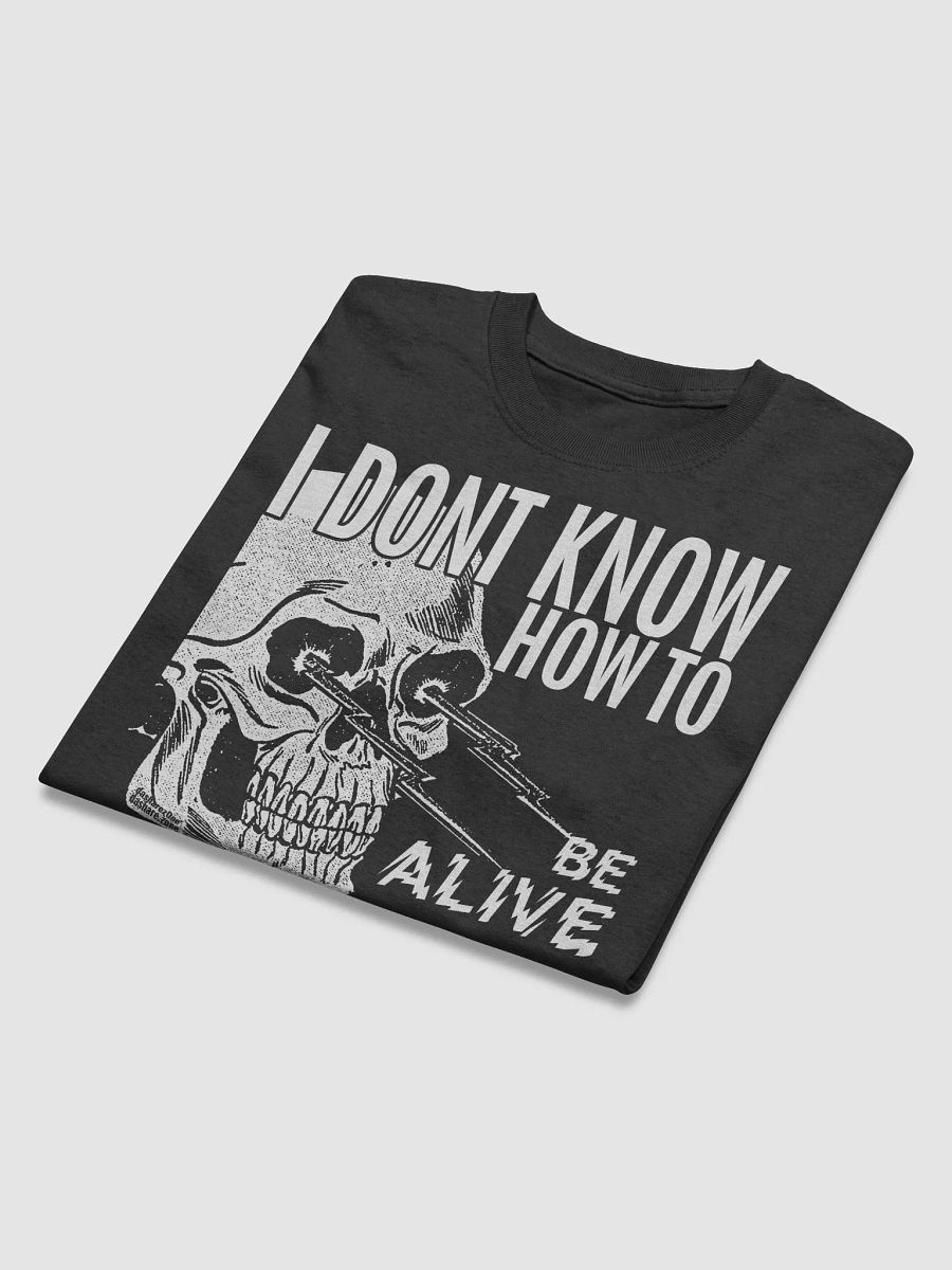 I DONT KNOW HOW TO BE ALIVE product image (4)