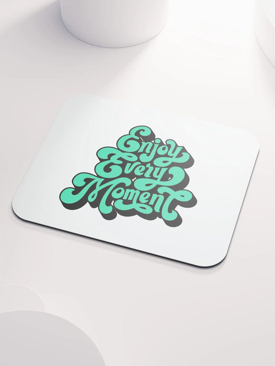 Enjoy Every Moment Mouse Pad product image (3)