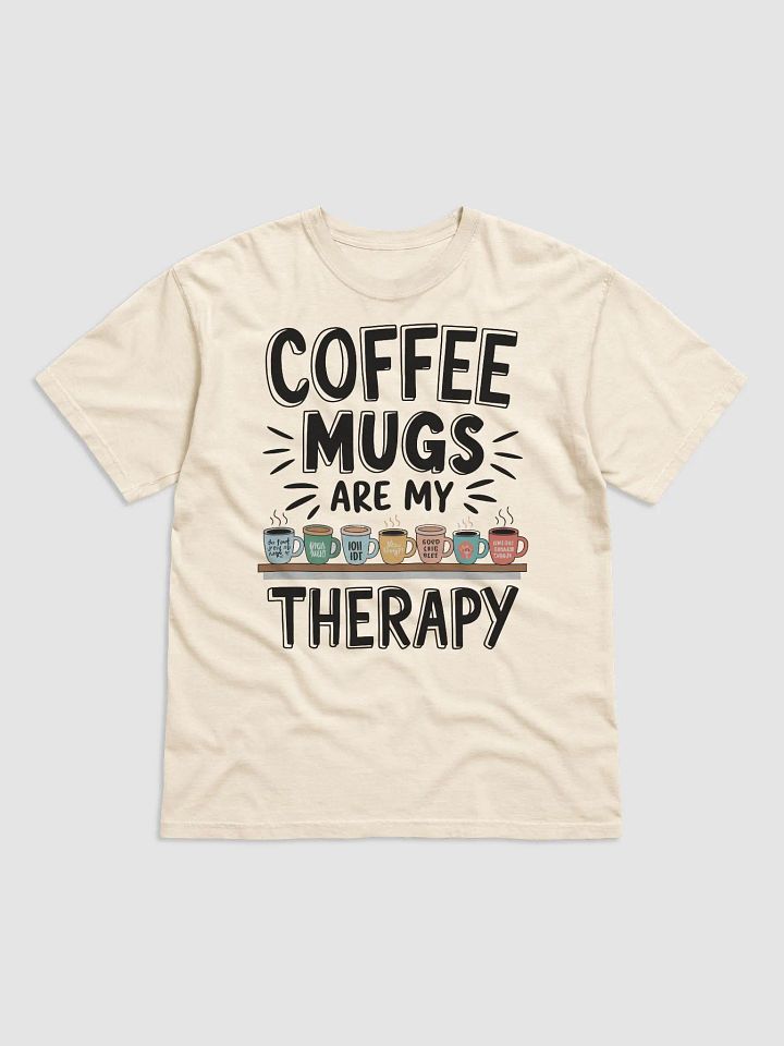 Coffee Mugs Are My Therapy Tee product image (2)