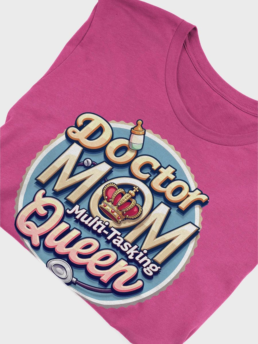 Doctor Mom, Multi-Tasking Queen T-Shirt product image (47)