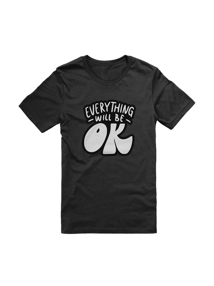 Everything Will Be OK Black Unisex T-Shirt product image (1)
