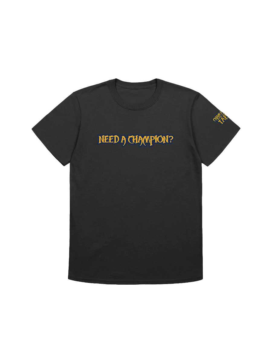Need A Champion? Tee product image (1)