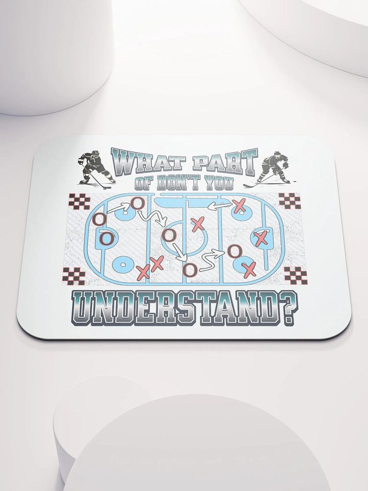 What Part Of Dont You Understand? Hockey Strategy Mouse Pad product image (1)
