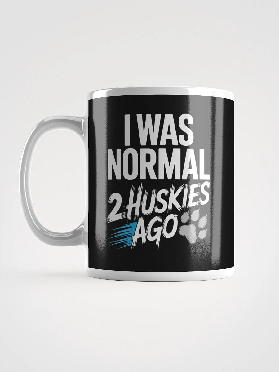 I Was Normal 2 Huskies Ago – Funny Siberian Husky Dog Lover Mug product image (6)