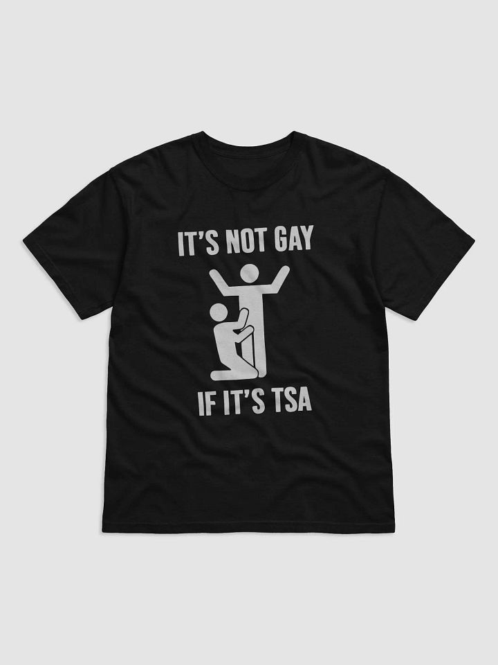 It's Not Gay If It's TSA T-Shirt product image (1)