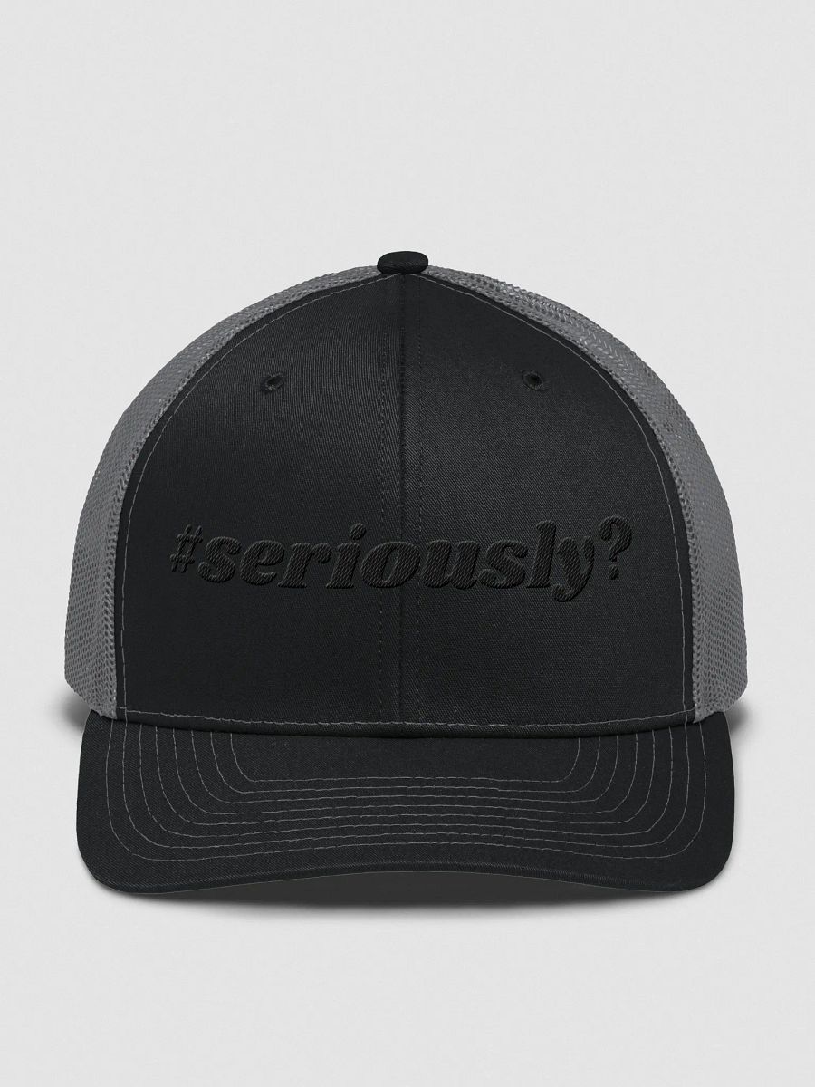 Seriously? (Blk) Trucker Hat product image (5)