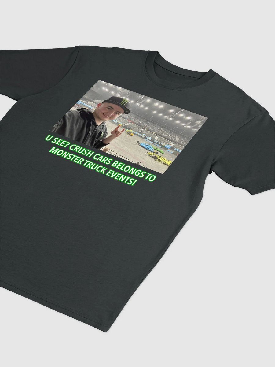 U see? Crush Cars Belongs to Monster Truck Events! T-Shirt (Men) product image (2)