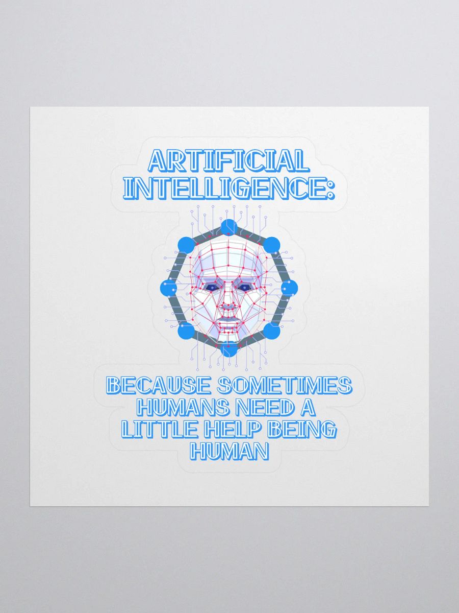AI - Sometimes Humans Need Help Being Human Sticker product image (1)