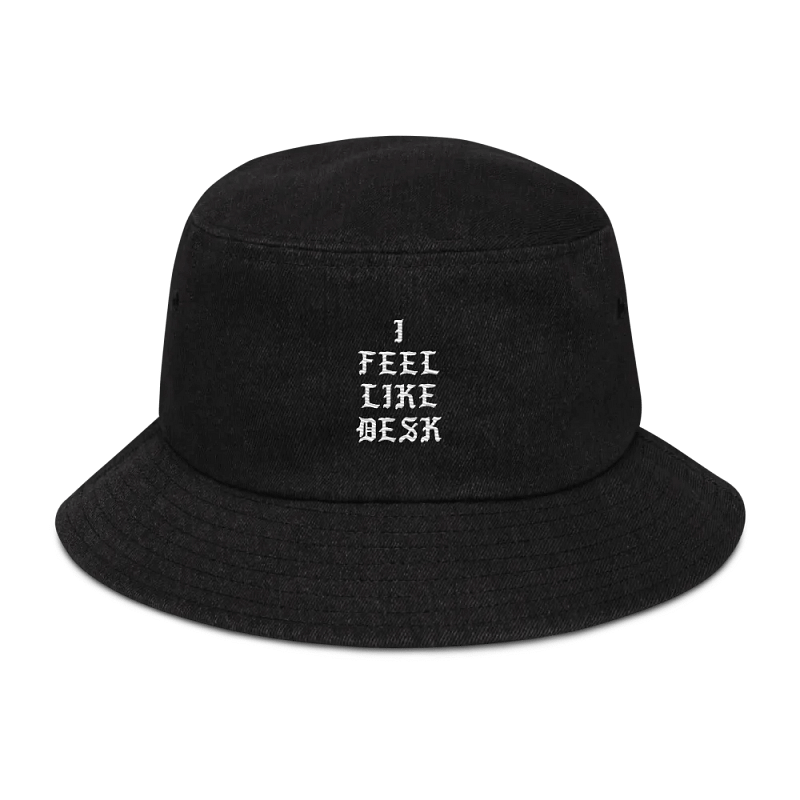 I FEEL LIKE DESK EMBROIDERED BUCKET HAT