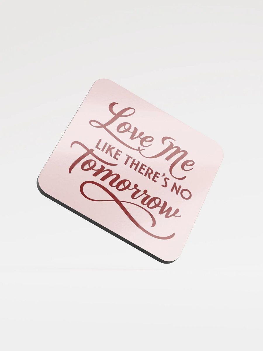 valentine love me like there's no tomorrow Cork Coaster product image (1)