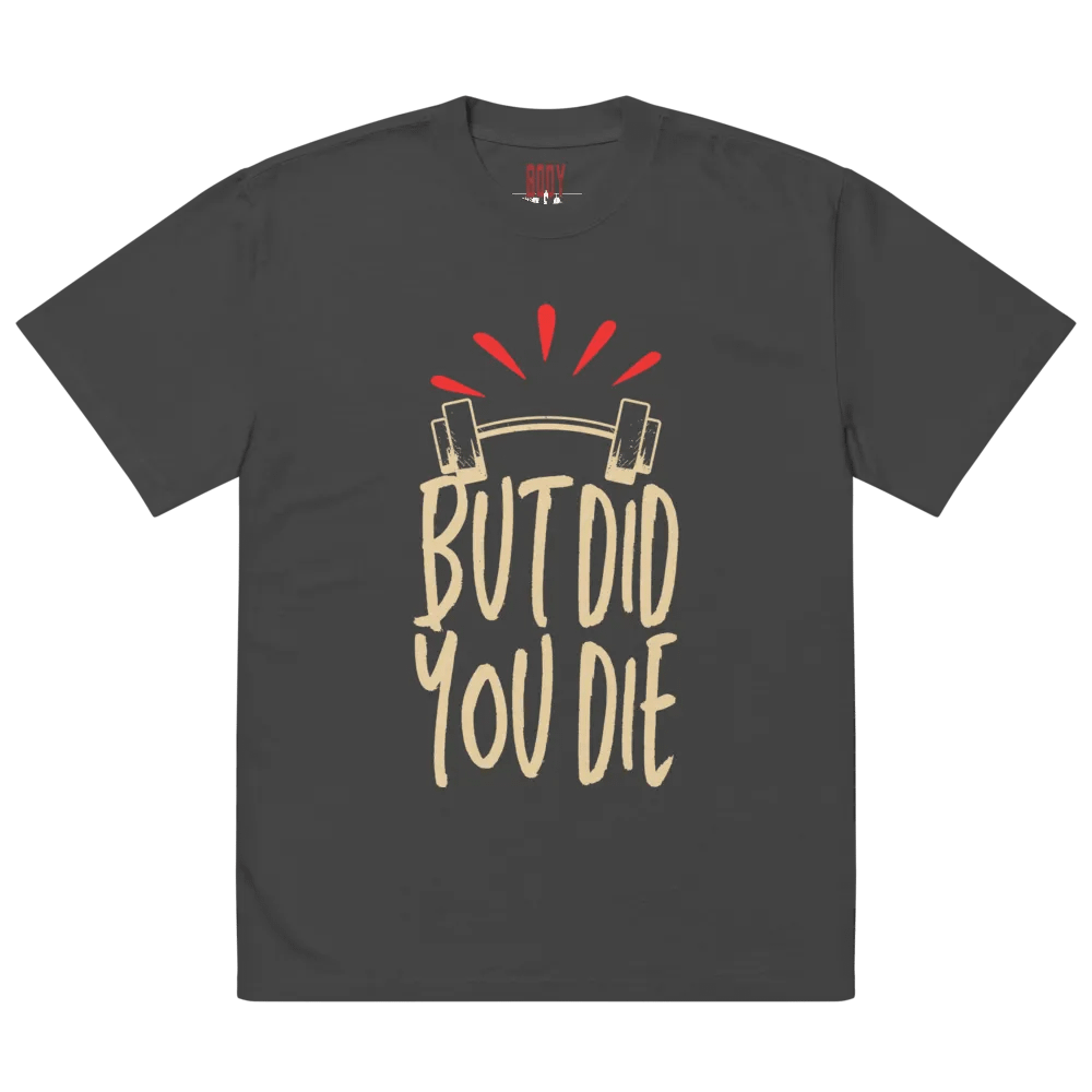 But did you die unisex t-shirt product image (1)