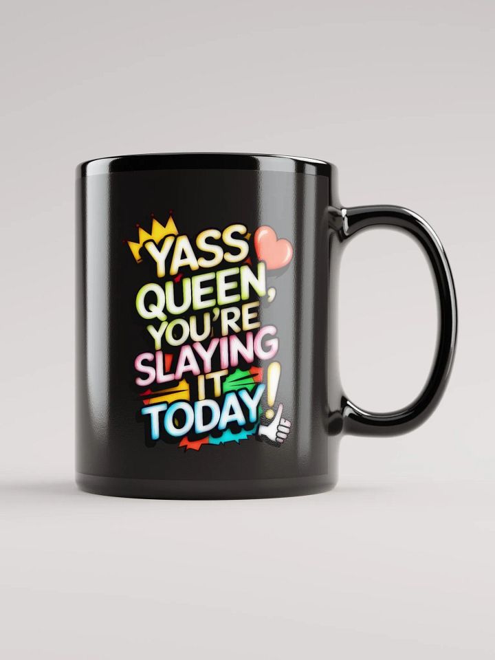Yass Queen You're Slaying It Today! (H003) product image (1)