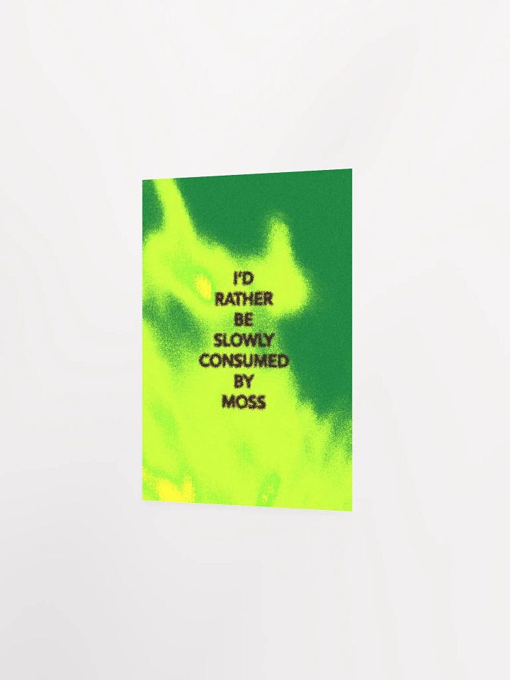 I'd Rather Be Consumed By Moss Typography Poster product image (1)