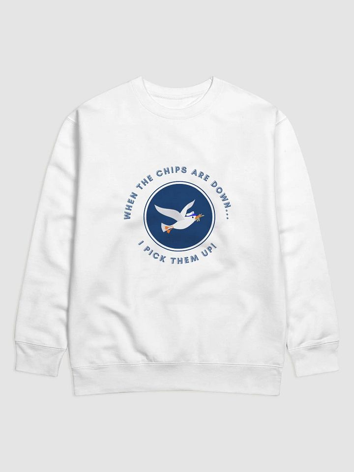 When the Chips are Down I Pick Them Up! Sweatshirt product image (1)