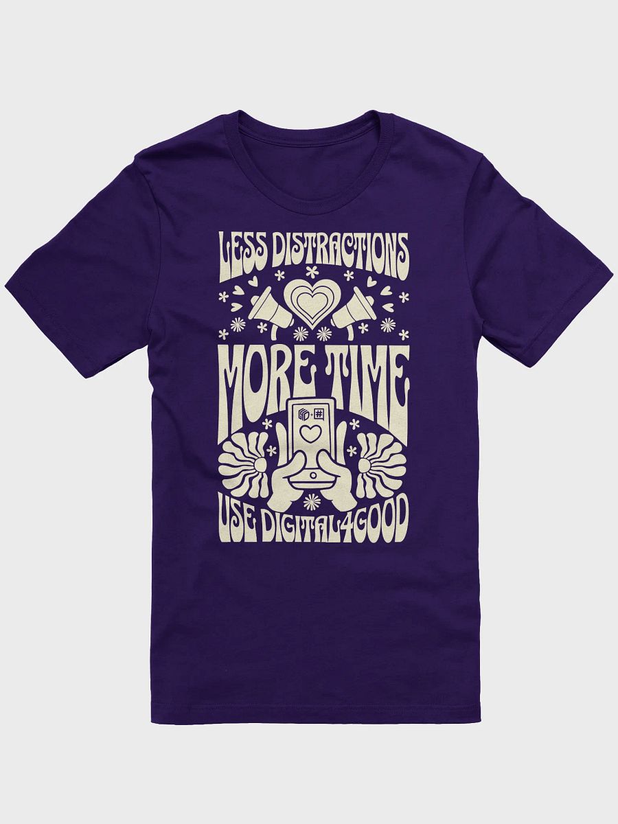 Less Distractions. More Time. Use Digital4Good T-Shirt product image (3)