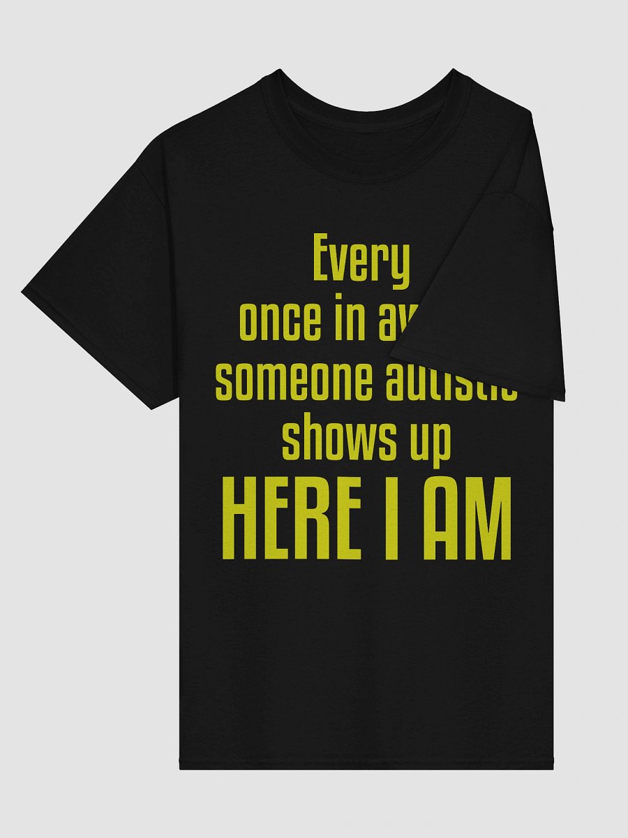 Every once in a while someone autistic shows up here I am product image (5)