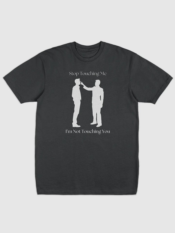 Stop Touching Me Tee product image (1)