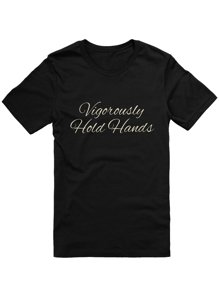 Vigorously Hold Hands T Shirt! product image (2)