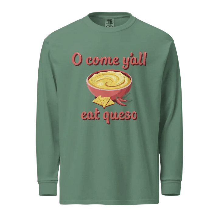 O Come Y'all Eat Queso Long Sleeve Shirt product image (1)