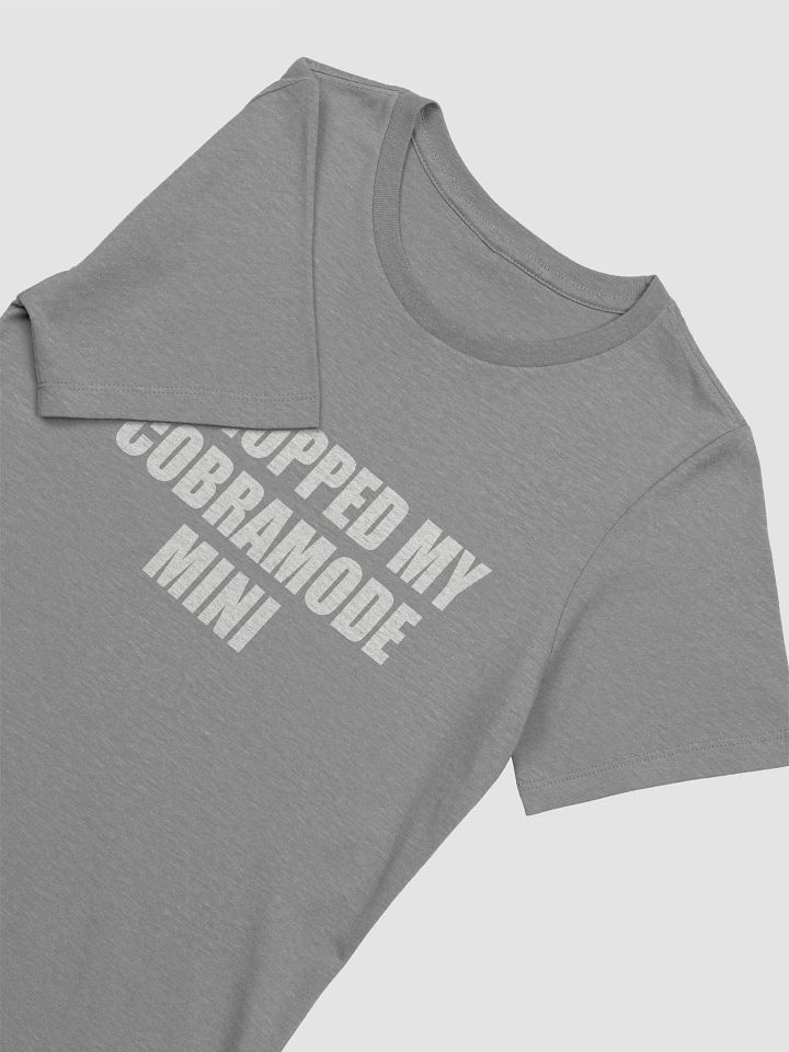 I Dropped My CobraMode Mini T-shirt, 4 colors (Women's sizing) product image (2)