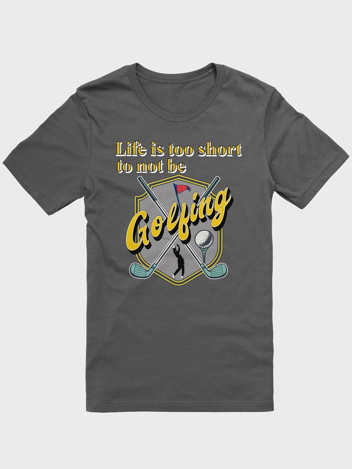 Life Is Too Short To Not Be Golfing Iconic Comfort Tee product image (1)