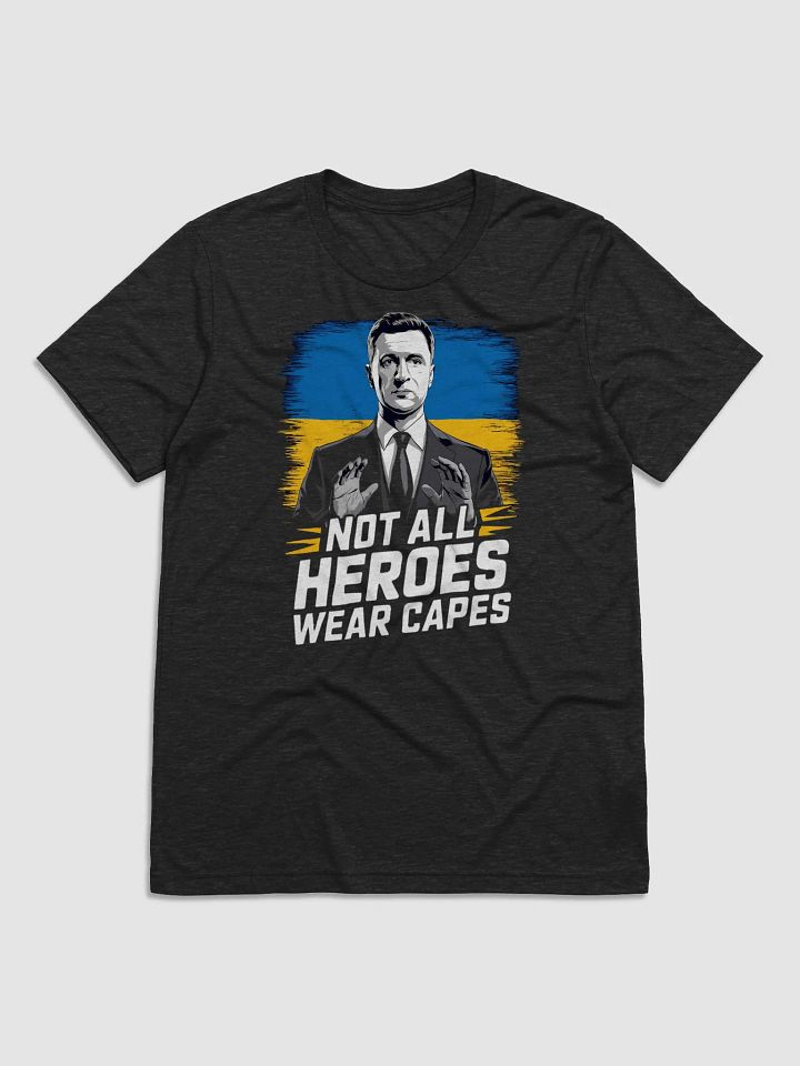 Not All Heroes Wear Capes - Volodymyr Zelensky T-Shirt | Support Ukraine Tri-Blend Classic Tee product image (2)
