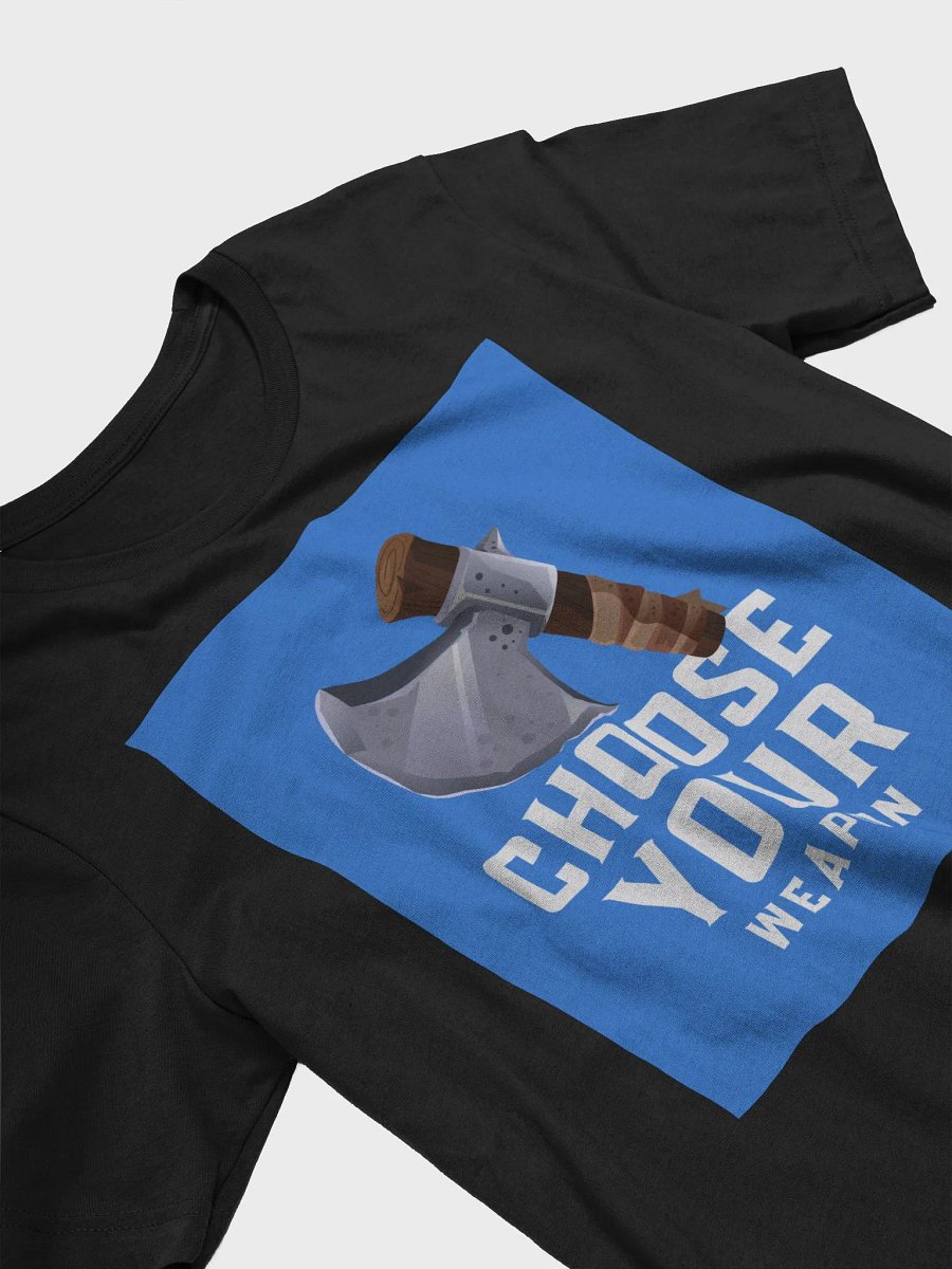 Choose Your Weapon TShirt product image (3)