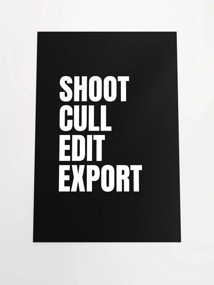 Shoot. Cull. Edit. Export. Poster product image (1)